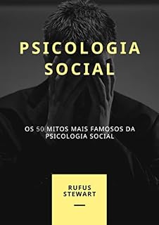 Livro Psicologia Social: Os 50 mitos mais famosos da psicologia social