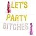 Bachelorette Party Banner, “Let’s Party, B*tches” Hanging Decoration for Bridal Shower, Hen Party, Engagement Party Supplies, Gold and Pink, 10 Feet