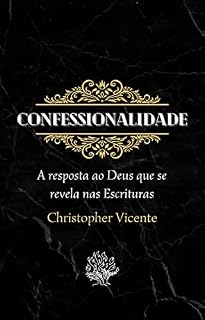 Livro Confessionalidade: A nossa resposta ao Deus que se revela nas Escrituras