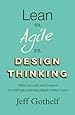Lean vs Agile vs Design Thinking: What you really need to know to build high-performing digital product teams