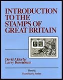 Linn's Introduction to the Stamps of Great Britain, Alderfer, David and Rosenblum, Larry, 1932180079