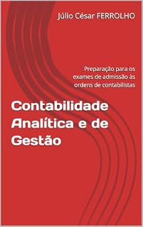 Livro Contabilidade Analítica e de Gestão: Preparação para os exames de admissão às ordens de contabilistas (Controlo de gestão)