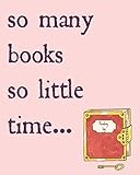 So many books so little time: Reading log, Journal, Notebook, Keep track & review all of the books y by Indio Wolf