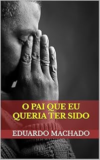 Livro O Pai Que Eu Queria Ter Sido