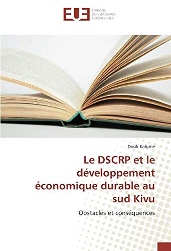 Le DSCRP et le développement économique durable au sud Kivu: Obstacles et conséquences (Omn.Univ. by Douk Kalume