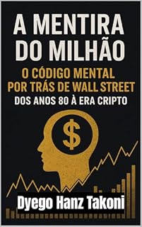 Livro A mentira do Milhão: O código mental por trás de Wall Street dos anos 80 à era cripto