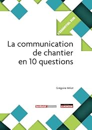 La  communication de chantier en 10 questions