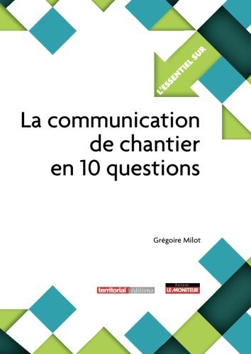 La  communication de chantier en 10 questions