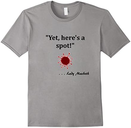 Men's Yet Here's a Spot Shakespeare Macbeth Novelty Tshirt Gift XL Slate