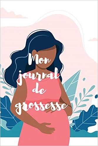 Mon Journal De Grossesse Journal Grossesse Bebe Enceinte Naissance Accouchement Calendrier Pregnant Carnet French Edition Design Landcorp Amazon Com Books