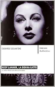 Hedy Lamarr La Donna Gatto Le Sette Vite Di Una Diva Scienziata 9788849829174 Amazon Com Books
