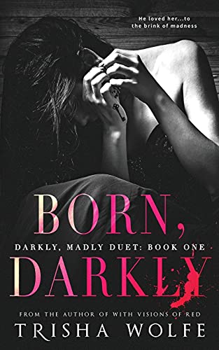 Born, darkly