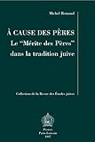 À cause des pères le «Mérite des Pères» dans la tradition Juive, Remaud, M., 9068319698