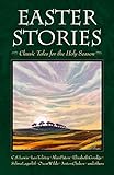Easter Stories: Classic Tales for the Holy Season by 