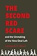 The Second Red Scare and the Unmaking of the New Deal Left (Politics and Society in Modern America)
