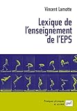 Lexique de l'enseignement de l'EPS (Pratiques physiques et société) (French Edition) by Vincent Lamotte
