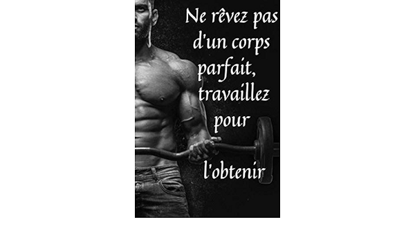 Carnet De Musculation Ne Reve Pas D Un Corps Parfait Travaillez Pour L Obtenir Planification Mensurations Notes Augmentez Votre Motivation Carnet De Note Format A5 French Edition D Entrainement Carnet Amazon Com Carnet De Musculation Ne Reve Pas D Un Corps Parfait Travaillez Pour L Obtenir Planification Mensurations Notes Augmentez Votre Motivation Carnet De Note Format A5 French Edition D Entrainement Carnet Amazon Com