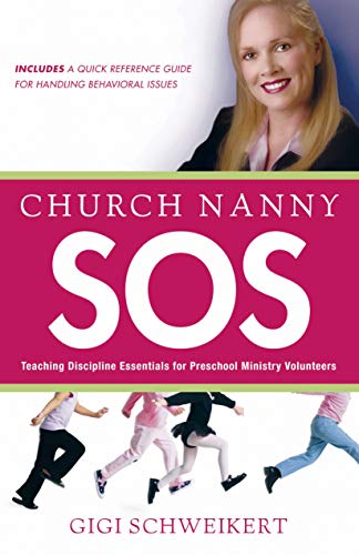 Church Nanny SOS: Teaching Discipline Essentials for Preschool Ministry Volunteers by Gigi Schweikert