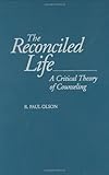 The Reconciled Life: A Critical Theory of Counseling, R. Paul Olson, 027595630X