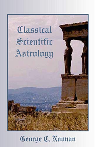 Classical Scientific Astrology by George C Noonan
