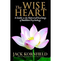 The Wise Heart: A Guide to the Universal Teachings of Buddhist Psychology