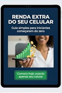 Livro RENDA EXTRA PELO CELULAR: Guia simples para iniciantes começarem do zero