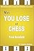 Why You Lose at Chess by Fred Reinfeld