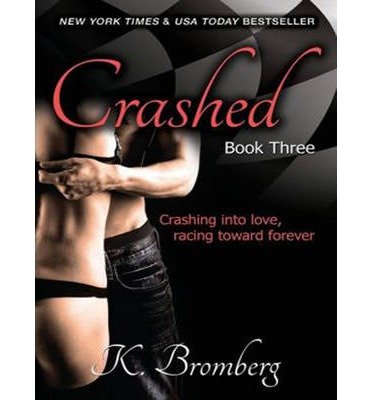 [ Crashed (CD) (Driven Trilogy #3) by Bromberg, K ( Author ) Jun-2014 Compact Disc ]