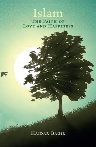 Islam, the Faith of Love and Happiness Paperback – November 7, 2017