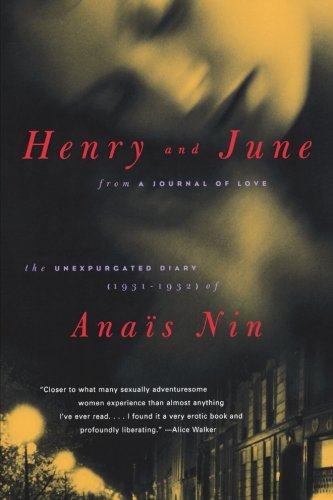 Henry and June: From "A Journal of Love" -The Unexpurgated Diary of Anais Nin (1931-1932) Henry and June: From "A Journal of Love" -The Unexpurgated Diary of Anais Nin (1931-1932)