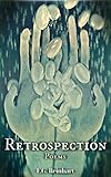 Retrospection: Poems by E.G. Reinhart
