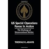US Special Operations Forces in Action: The Challenge of Unconventional Warfare