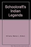 Schoolcraft's Indian Legends by