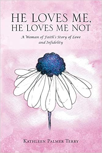 Buy He Loves Me He Loves Me Not A Woman Of Faith S Story Of Love And Infidelity Book Online At Low Prices In India He Loves Me He Loves Me Not