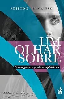 Livro Um olhar sobre O Evangelho segundo o Espiritismo