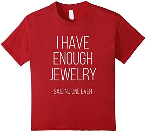 unisex-child Glamorous I Have Enough Jewelry Said No One Ever Shirt 6 Cranberry