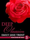 Deep Obsession: 5 (Touched By You)