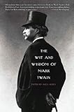 The Wit and Wisdom of Mark Twain