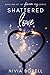 Shattered Love: Book one of the "Forever us" series