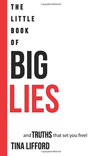 The Little Book Of Big Lies And Truths That Set You Free Lifford Tina Amazon Com Books