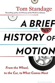 A Brief History of Motion: From the Wheel, to the Car, to What Comes Next