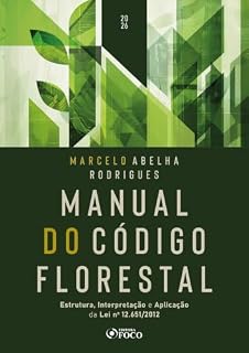 Livro Manual do Código Florestal - Estrutura, interpretação e aplicação da Lei nº 12.651/2012 – 1ª Ed – 2026