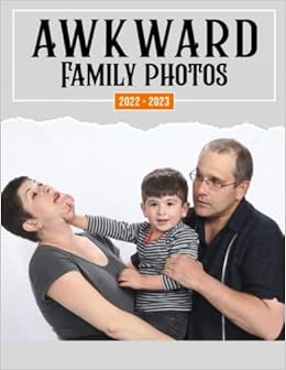 Amazon.com: Awkward Family Photos 2022 Calendar: Funny Quirky Picture / Gift Idea / White Elephant / Birthday Present 2022-2023 Monthly Planner For Moms, Dads, All Ages: 9798403705929: Hobbs, Cohan: Books
