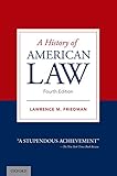 HISTORY OF AMERICAN LAW 4E C