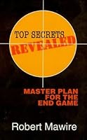 Top Secrets Revealed, Master Plan For the End Game 0967118506 Book Cover