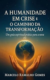 Livro A Humanidade em Crise e o Caminho da Transformação