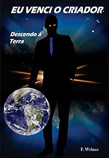 Livro EU VENCI O CRIADOR: Descendo à Terra (Humanos Livro 1)