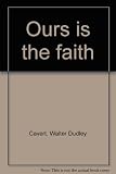 Ours Is the Faith by
