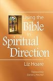 Using the Bible in Spiritual Direction by Liz Hoare, Daniel L. Prechtel