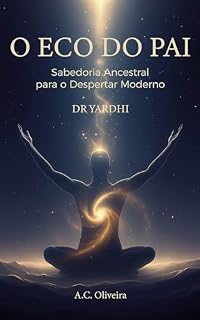 Livro O Eco do Pai: Sabedoria Ancestral para o Despertar Moderno